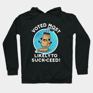 Voted Most Likely To Suck-ceed Funny Vacuum Pun Hoodie